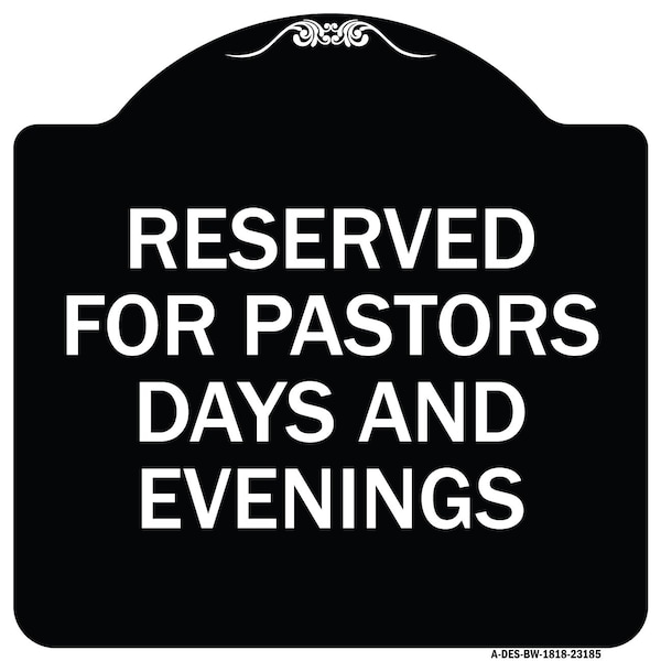 Reserved for Pastors Days and Evenings Heavy-Gauge Aluminum Sign, 18" x 18", BW-1818-23185